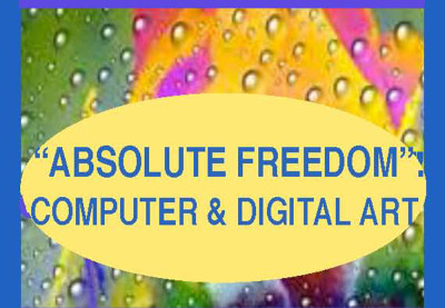 "Absolute Freedom": Computer & Digital Art